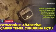 Otomobille Ağabeyine Çarpıp Temel Çukuruna Uçtu