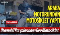 Araba Motorundan Motosiklet Yaptı