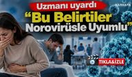 Uzmanı Uyardı! “Bu Belirtiler Norovirüsle Uyumlu”