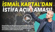 SON DAKİKA: İsmail Kartal’dan Şok Eden İstifa Açıklaması!