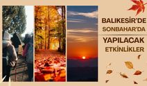 Balıkesir Sonbaharda Başka Güzel! İşte Yapılabilecek Etkinlikler