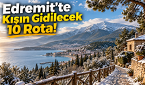 Edremit'te Kışın Gidilecek 10 Rota!