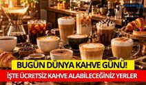 BUGÜN DÜNYA KAHVE GÜNÜ! İŞTE ÜCRETSİZ KAHVE ALABİLECEĞİNİZ YERLER