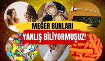 Meğer Bunları Yanlış Biliyormuşuz!