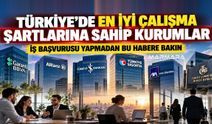 Türkiye’de En İyi Çalışma Şartlarına Sahip Kurumlar Hangileri?