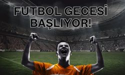 Futbol Gecesi Başlıyor!
