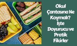Okul Çantasına Ne Koymalı? İşte Doyurucu ve Pratik Fikirler