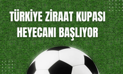 Türkiye Ziraat Kupası Heyecanı Başlıyor