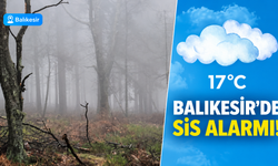 Balıkesir'de 20 Ekim Hava Durumu Belli Oldu! Meteorolojiden Sis Ve Sıcaklık Uyarısı