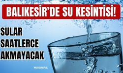 Balıkesir’de Sular Saat Kaçta Gelecek?
