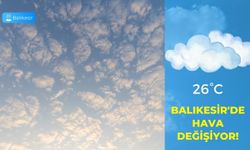 Balıkesir'de Hava Değişiyor!