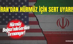 İran'dan Hürmüz İçin Sert Uyarı!