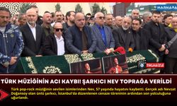 Türk Müziğinin Acı Kaybı! Şarkıcı Nev Toprağa Verildi