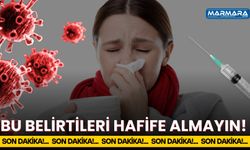 Bu Belirtileri Hafife Almayın!