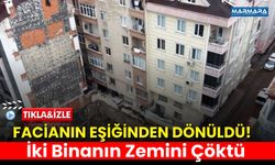 Facianın Eşiğinden Dönüldü! İki Binanın Zemini Çöktü