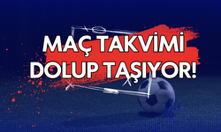 Maç Takvimi Dolup Taşıyor!
