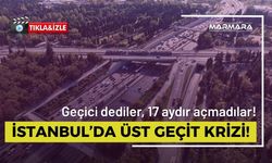 İstanbul’da Üst Geçit Krizi!