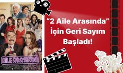 “2 Aile Arasında” İçin Geri Sayım Başladı!