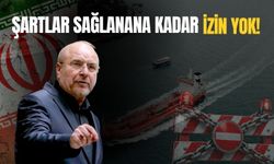 ‘ŞARTLAR SAĞLANANA KADAR İZİN YOK’