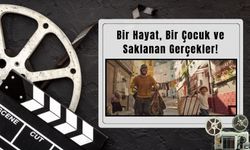 Bir Hayat, Bir Çocuk ve Saklanan Gerçekler!