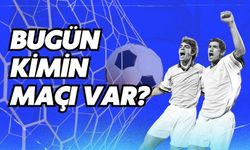 Bugün Kimin Maçı Var?