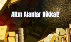 Altın Alanlar Dikkat!