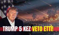 TRUMP 5 KEZ VETO ETTİ!