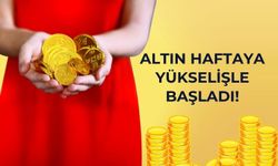 Altın Haftaya Yükselişle Başladı