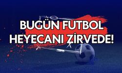 Bugün Futbol Heyecanı Zirvede!
