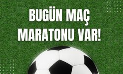 Bugün Maç Maratonu Var!
