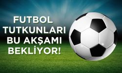 Futbol Tutkunları Bu Akşamı Bekliyor!