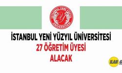 İSTANBUL YENİ YÜZYIL ÜNİVERSİTESİ 27 ÖĞRETİM ÜYESİ ALACAK