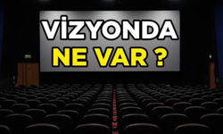 VİZYONDA NE VAR? 7 TEMMUZ