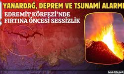 Edremit Körfezi’nde Yanardağ, Deprem Ve Tsunami Alarmı!