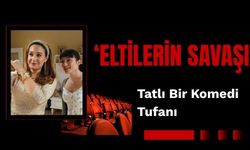 Tatlı Bir Komedi Tufanı : Eltilerin Savaşı