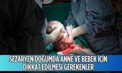 Sezaryen Doğumda Anne ve Bebek İçin Dikkat Edilmesi Gerekenler