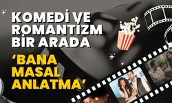 Komedi ve Romantizm Bir Arada: Bana Masal Anlatma