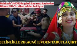 Balıkesir’de Düğün Günü Hayatını Kaybeden Birsen Filiz’in Ailesi Adalet Bekliyor