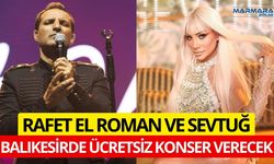 Balıkesir’de Rafet El Roman ve Sevtuğ Konseri