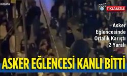 Asker Eğlencesi Kanlı Bitti
