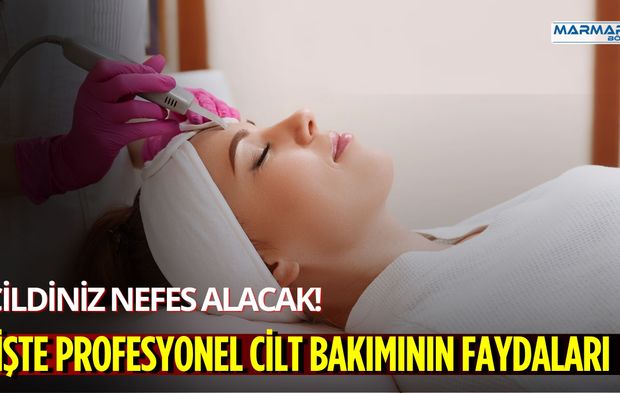 Cildiniz Nefes Alacak! İşte Profesyonel Cilt Bakımının Faydaları