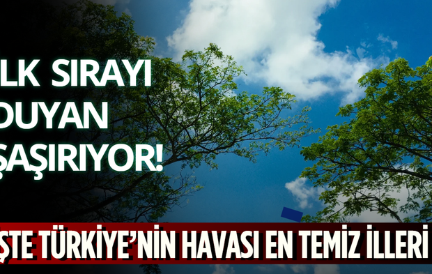 İlk Sırayı Duyan Şaşırıyor! İşte Türkiye’nin Havası En Temiz İlleri