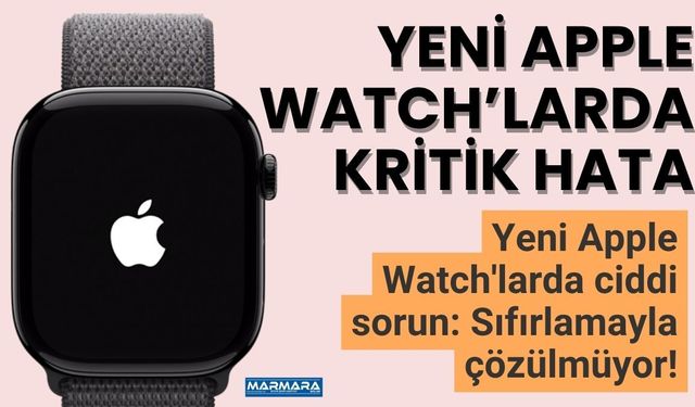 Yeni Apple Watch’larda Kritik Hata