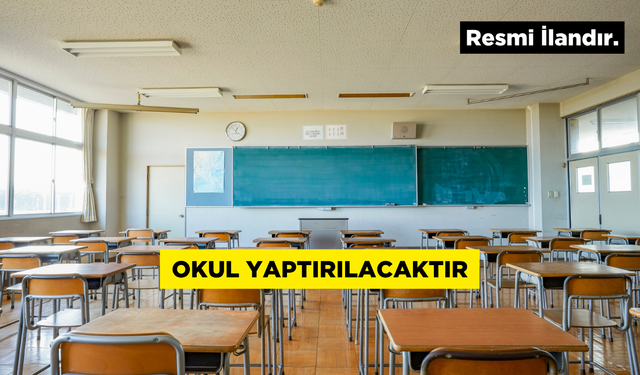 OKUL YAPTIRILACAKTIR