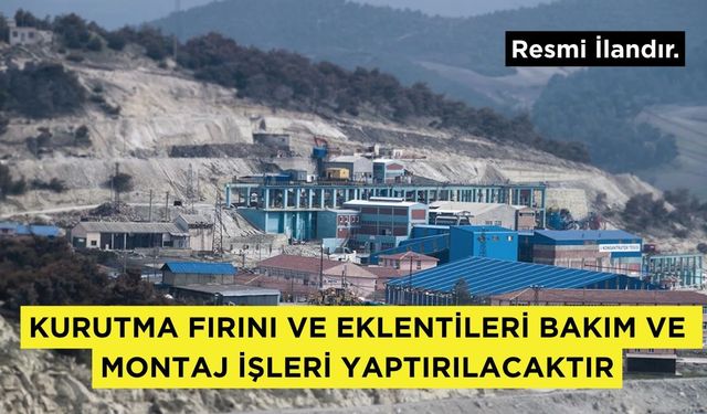 KURUTMA FIRINI VE EKLENTİLERİ BAKIM VE MONTAJ İŞLERİ YAPTIRILACAKTIR
