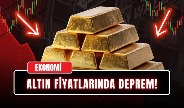 Altın Fiyatlarında Deprem!