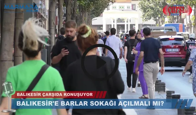 BALIKESİR’E BARLAR SOKAĞI AÇILSIN MI ?