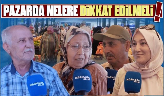 BALIKESİR HALKI PAZARDA NELERE DİKKAT EDİYOR!