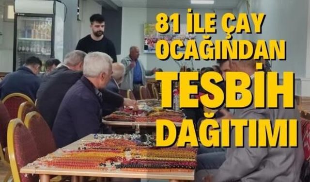 81 İLE ÇAY OCAĞINDAN TESBİH DAĞITIMI