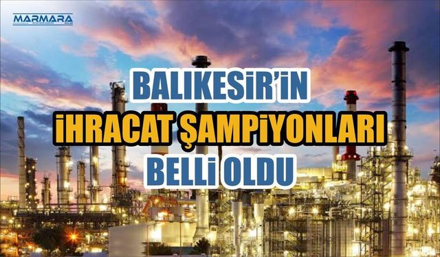 BALIKESİR'İN İHRACAT ŞAMPİYONLARI BELLİ OLDU